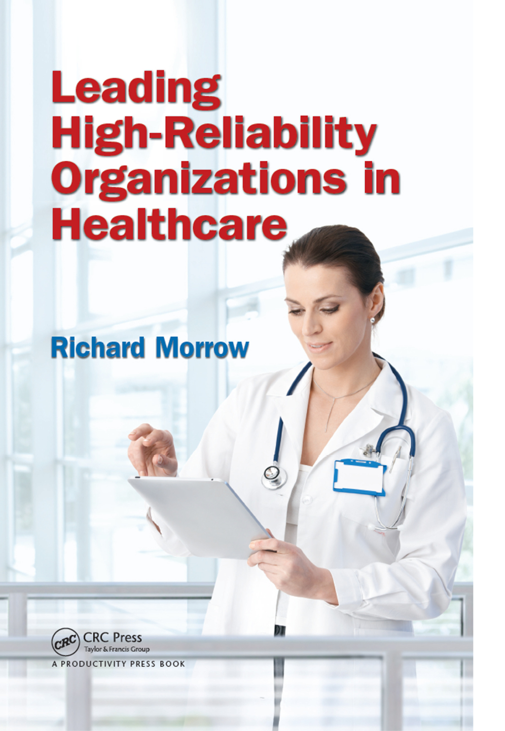 Leading High-Reliability Organizations in Healthcare 1st Edition