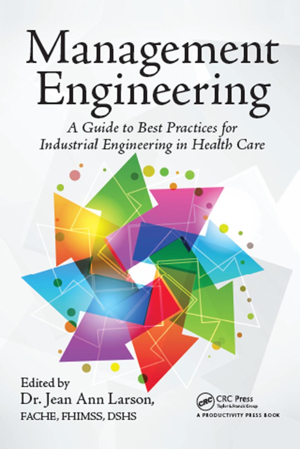 Management Engineering A Guide to Best Practices for Industrial Engineering in Health Care 1st Edition