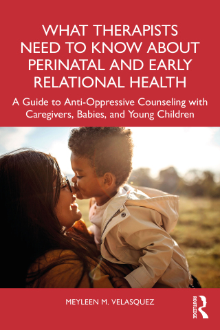 Cover image: What Therapists Need to Know About Perinatal and Early Relational Health 1st edition 9781032256504