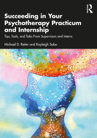 Cover image: Succeeding in Your Psychotherapy Practicum and Internship 1st edition 9781032559902