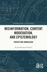Cover image: Misinformation, Content Moderation, and Epistemology 1st edition 9781032636870