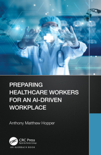 Omslagafbeelding: Preparing Healthcare Workers for an AI-Driven Workplace 1st edition 9781032008073