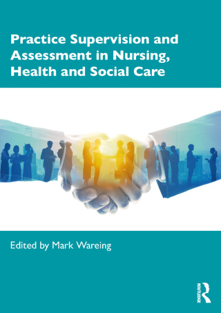Cover image: Practice Supervision and Assessment in Nursing, Health and Social Care 1st edition 9781032415383