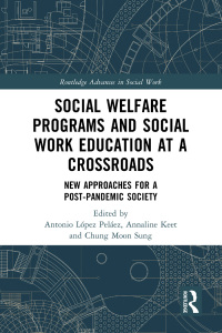 Cover image: Social Welfare Programs and Social Work Education at a Crossroads 1st edition 9781032623030