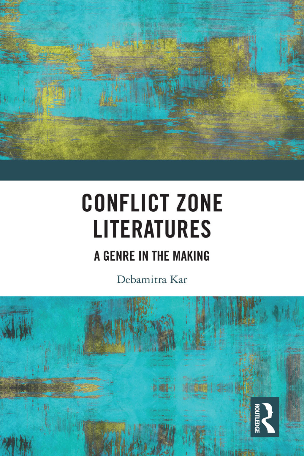 Conflict Zone Literatures A Genre in the Making 1st Edition