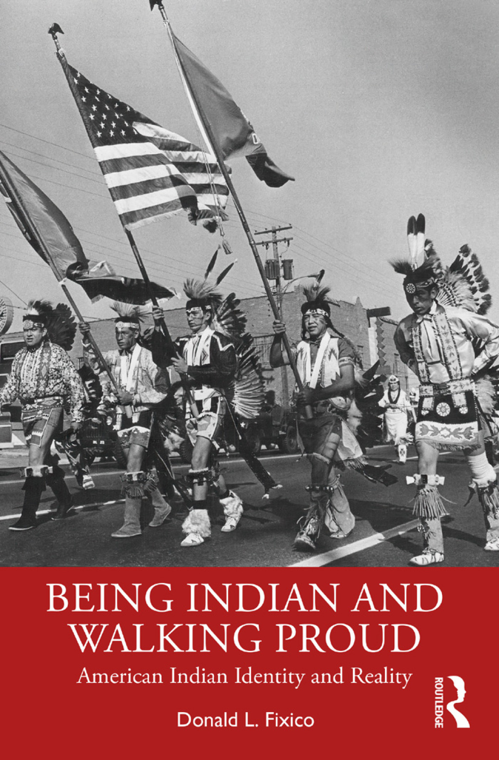 Being Indian and Walking Proud American Indian Identity and Reality 1st Edition