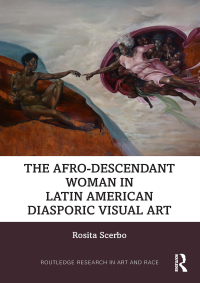 Cover image: The Afro-Descendant Woman in Latin American Diasporic Visual Art 1st edition 9781032456409