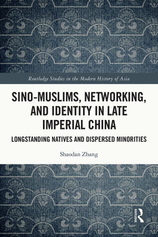 Cover image: Sino-Muslims, Networking, and Identity in Late Imperial China 1st edition 9781032539683