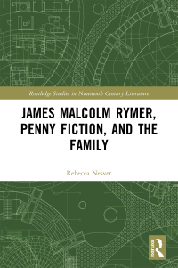 Cover image: James Malcolm Rymer, Penny Fiction, and the Family 1st edition 9781032431598