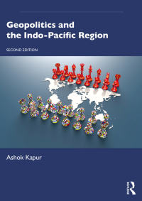 Cover image: Geopolitics and the Indo-Pacific Region 2nd edition 9781032709703