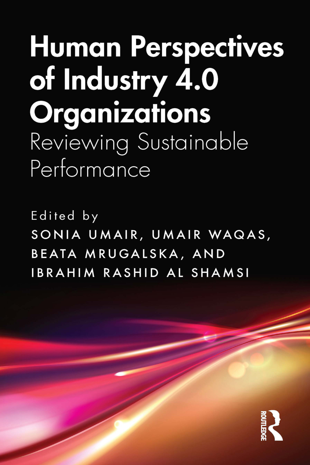 Human Perspectives of Industry 4.0 Organizations Reviewing Sustainable Performance 1st Edition
