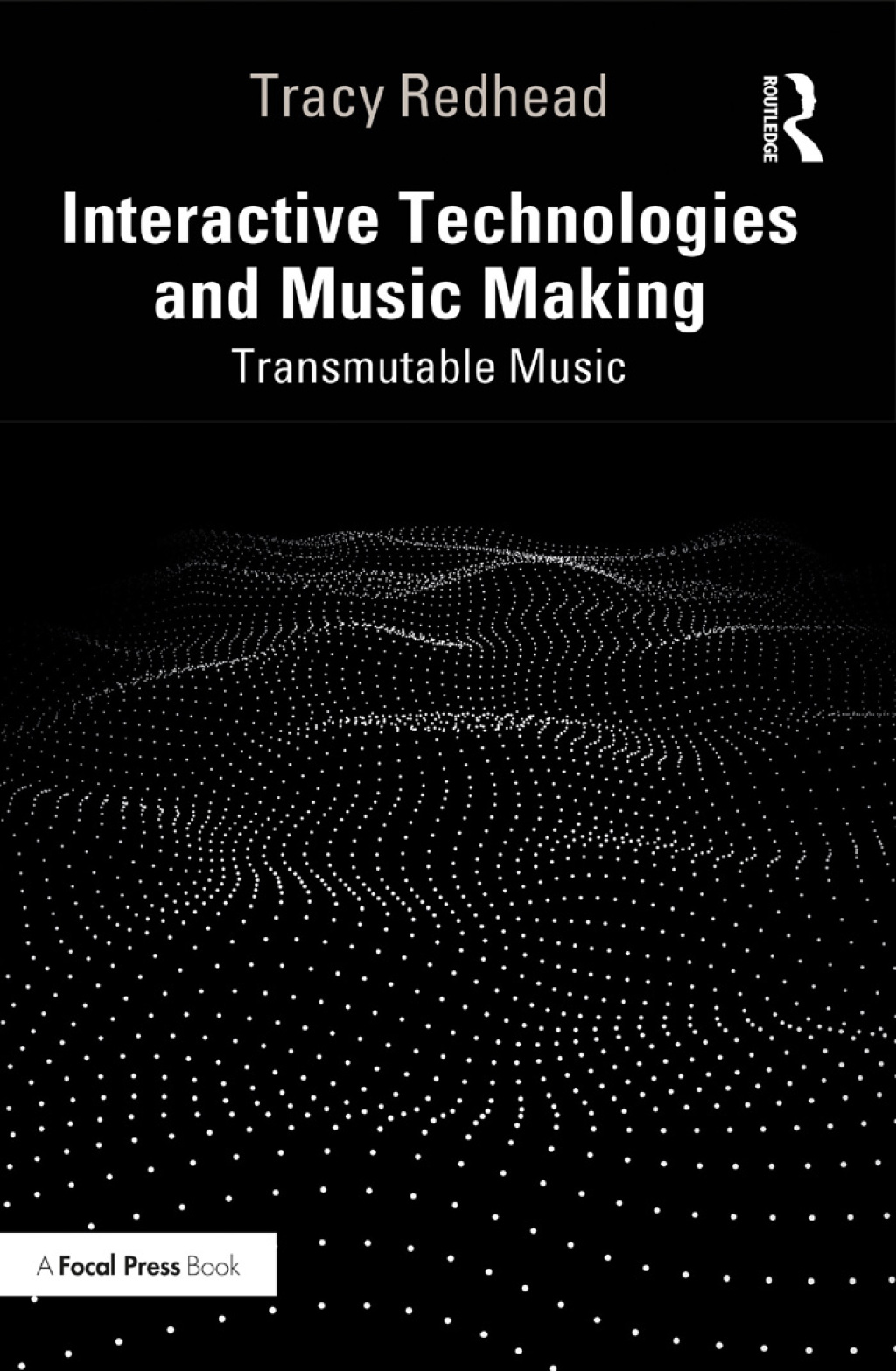 Interactive Technologies and Music Making Transmutable Music 1st Edition