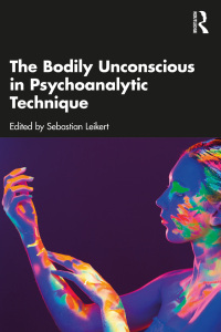 Cover image: The Bodily Unconscious in Psychoanalytic Technique 1st edition 9781032440477