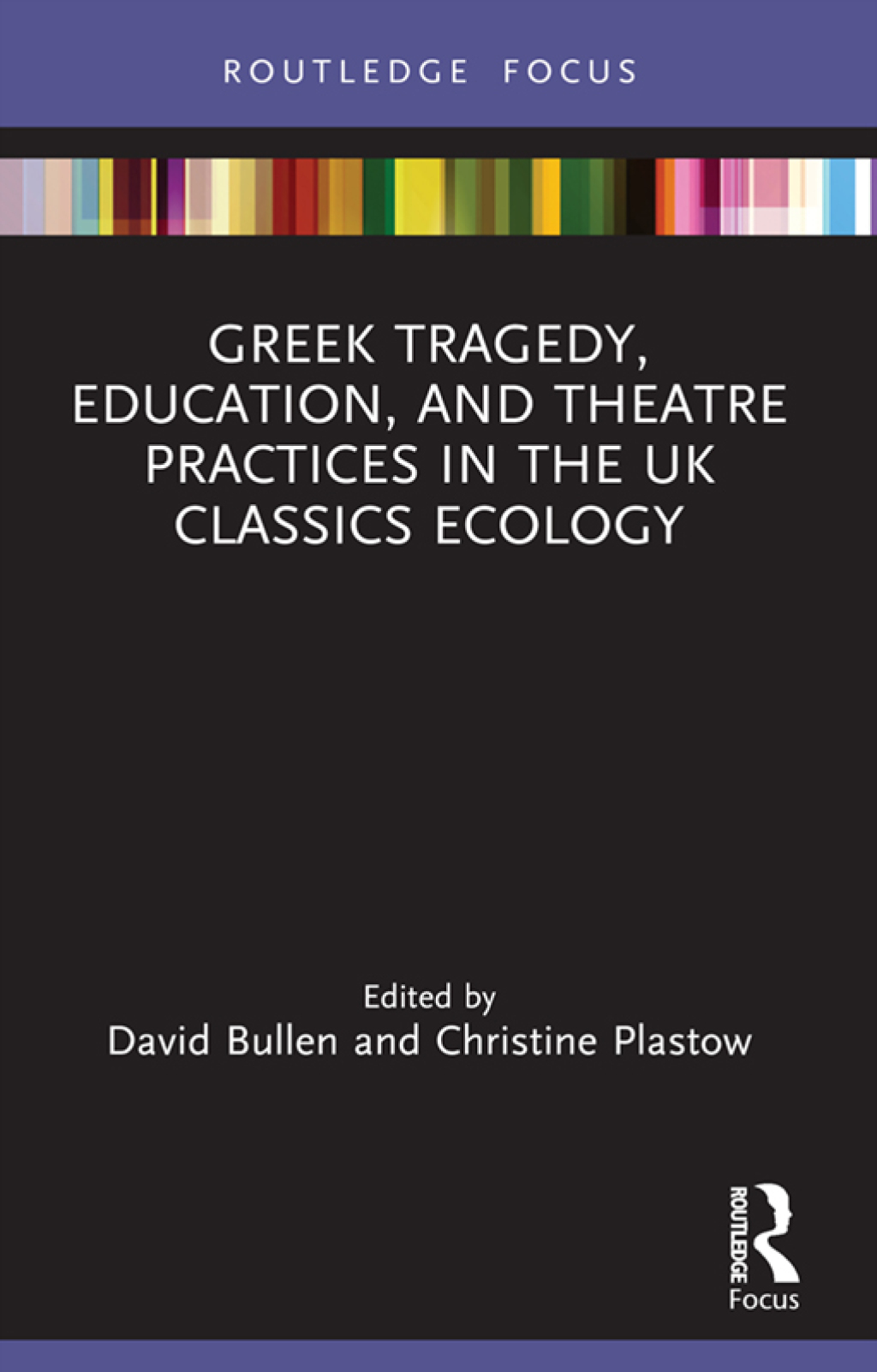 Greek Tragedy, Education, and Theatre Practices in the UK Classics Ecology 1st Edition