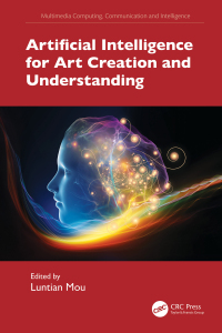 Cover image: Artificial Intelligence for Art Creation and Understanding 1st edition 9781032523606