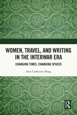 表紙画像: Women, Travel, and Writing in the Interwar Era 1st edition 9781032505213