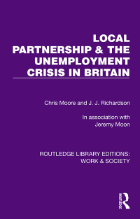 Cover image: Local Partnership & the Unemployment Crisis in Britain 1st edition 9781032814780