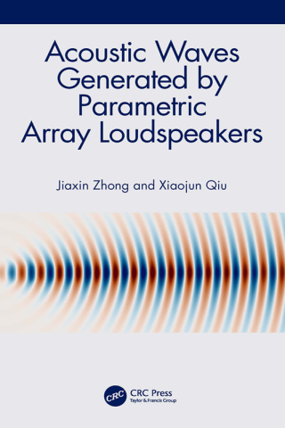 Cover image: Acoustic Waves Generated by Parametric Array Loudspeakers 1st edition 9781032408521