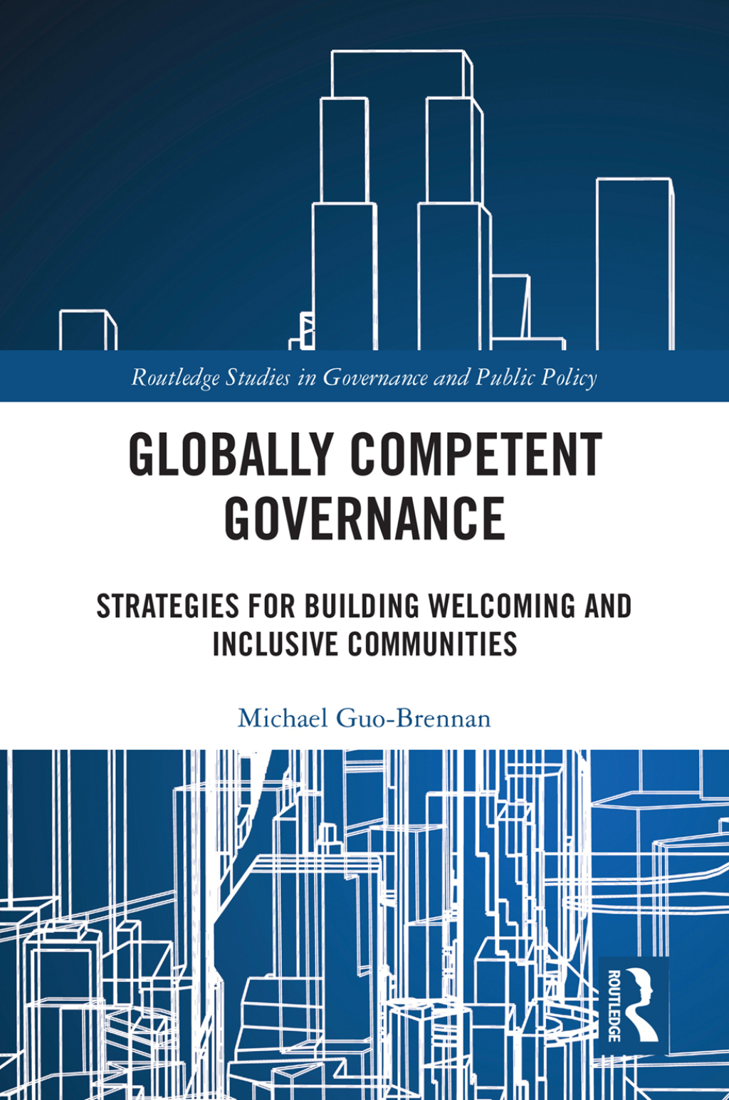 Globally Competent Governance Strategies for Building Welcoming and Inclusive Communities 1st Edition