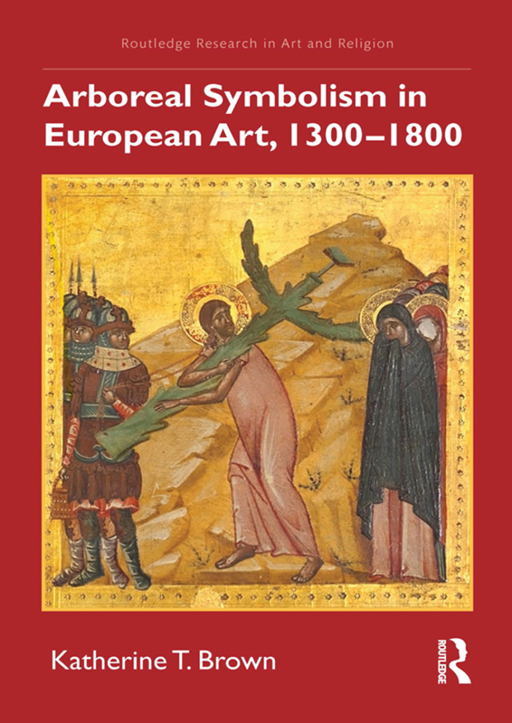 Arboreal Symbolism in European Art, 1300–1800 1st Edition
