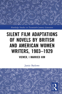 Omslagafbeelding: Silent Film Adaptations of Novels by British and American Women Writers, 1903-1929 1st edition 9781032539874