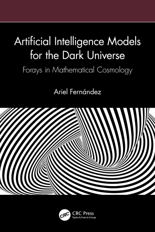Cover image: Artificial Intelligence Models for the Dark Universe 1st edition 9781032818238