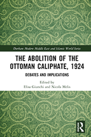 Cover image: The Abolition of the Ottoman Caliphate, 1924 1st edition 9781032613376
