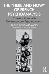 Cover image: The “Here and Now” of French Psychoanalysis 1st edition 9781032379012