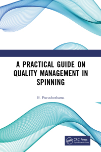 Cover image: A Practical Guide on Quality Management in Spinning 1st edition 9781032760582