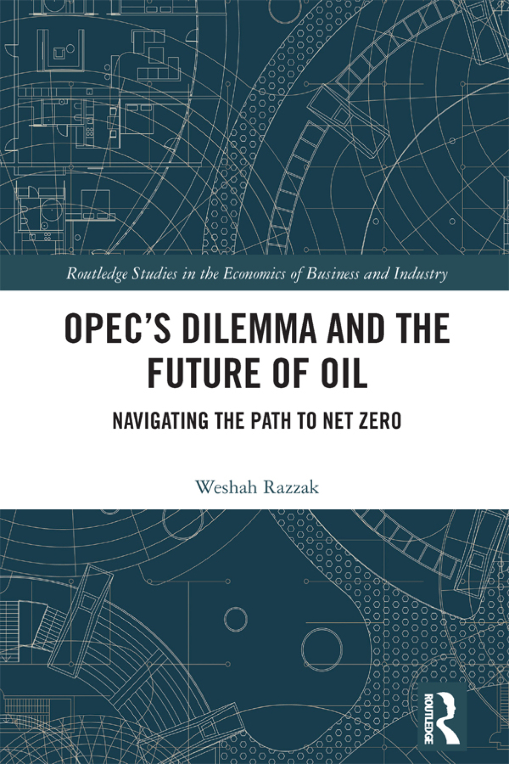 OPEC’s Dilemma and the Future of Oil Navigating the Path to Net Zero 1st Edition