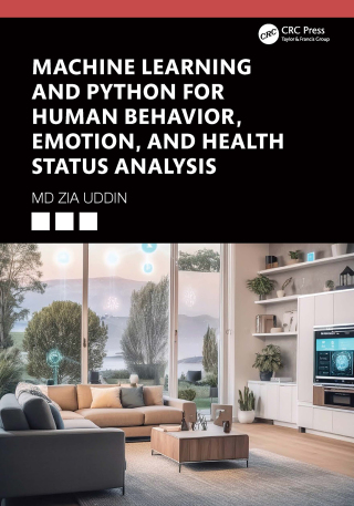 Cover image: Machine Learning and Python for Human Behavior, Emotion, and Health Status Analysis 1st edition 9781032544786