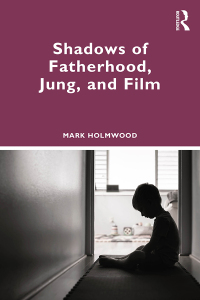 Cover image: Shadows of Fatherhood, Jung, and Film 1st edition 9781032495767