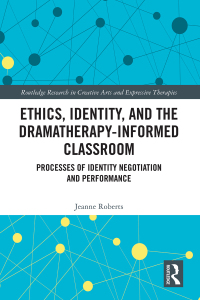 Cover image: Ethics, Identity, and the Dramatherapy-informed Classroom 1st edition 9781032729855