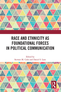 表紙画像: Race and Ethnicity as Foundational Forces in Political Communication 1st edition 9781032821856