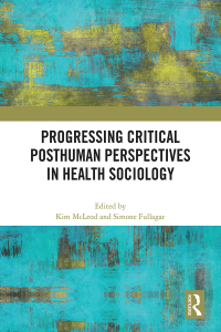 Cover image: Progressing Critical Posthuman Perspectives in Health Sociology 1st edition 9781032812496