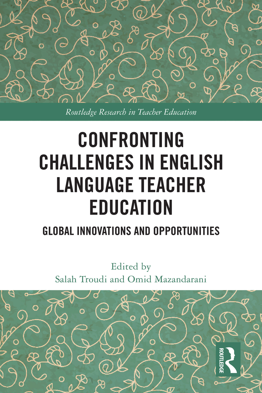 Confronting Challenges in English Language Teacher Education Global Innovations and Opportunities 1st Edition