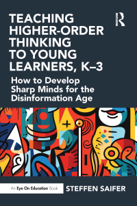 Cover image: Teaching Higher-Order Thinking to Young Learners, K–3 1st edition 9781032649184