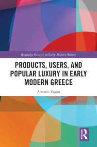 Imagen de portada: Products, Users, and Popular Luxury in Early Modern Greece 1st edition 9781032620558