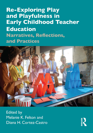 Cover image: Re-Exploring Play and Playfulness in Early Childhood Teacher Education 1st edition 9781032325910