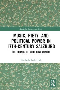 Imagen de portada: Music, Piety, and Political Power in 17th-Century Salzburg 1st edition 9781032195711