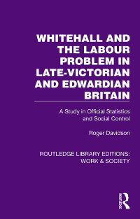 Omslagafbeelding: Whitehall and the Labour Problem in late-Victorian and Edwardian Britain 1st edition 9781032806341