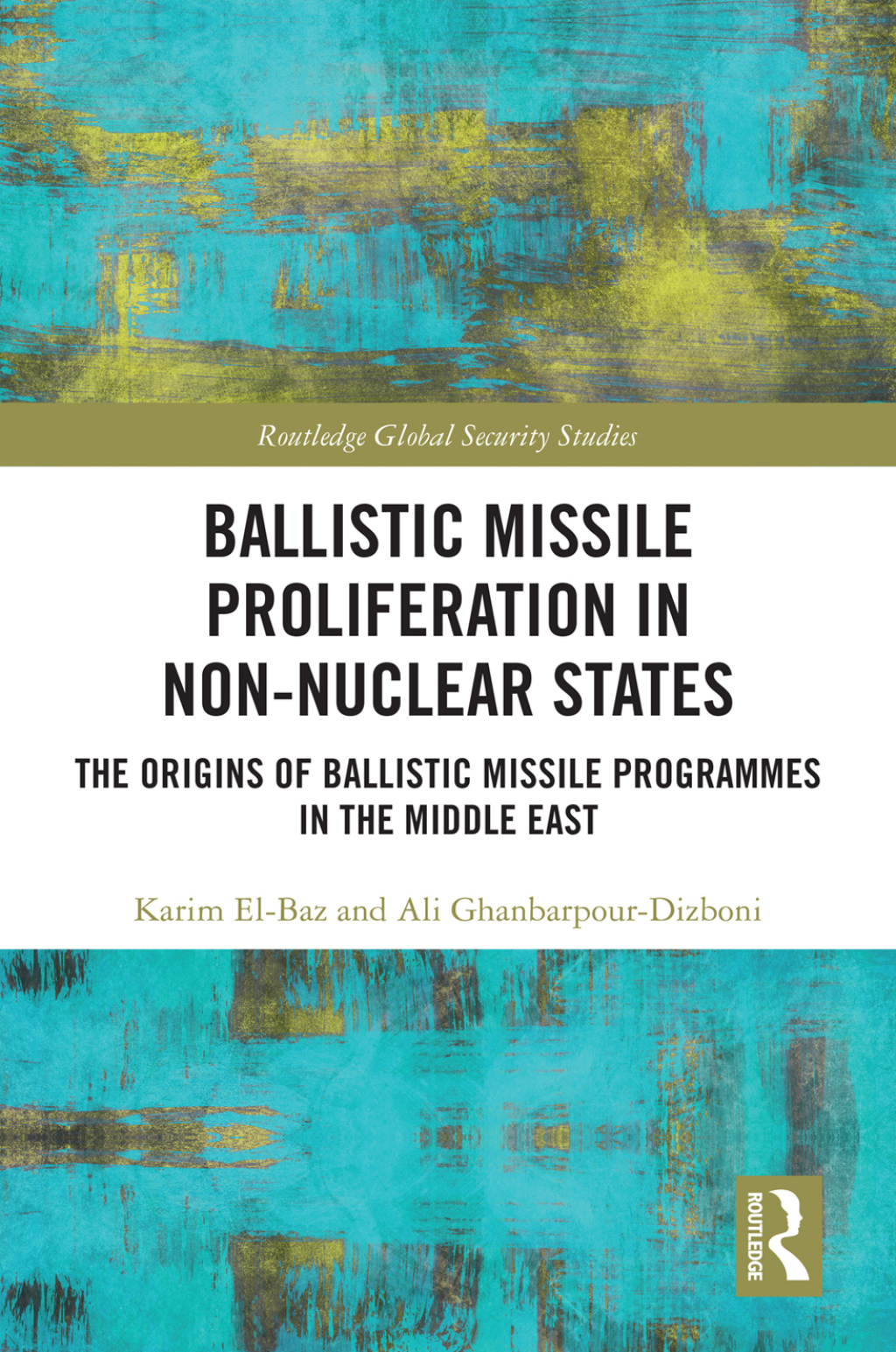 Ballistic Missile Proliferation in Non-Nuclear States The Origins of Ballistic Missile Programmes in the Middle East 1st Edition