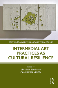 Cover image: Intermedial Art Practices as Cultural Resilience 1st edition 9781032536019