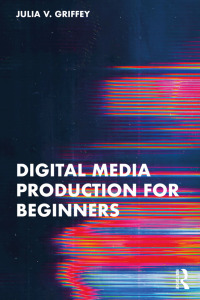 Omslagafbeelding: Digital Media Production for Beginners 1st edition 9781032611457