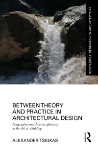 Cover image: Between Theory and Practice in Architectural Design 1st edition 9781032435893