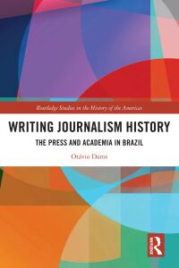 صورة الغلاف: Writing Journalism History 1st edition 9781032762487