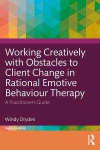 Cover image: Working Creatively with Obstacles to Client Change in Rational Emotive Behaviour Therapy 2nd edition 9781032729923