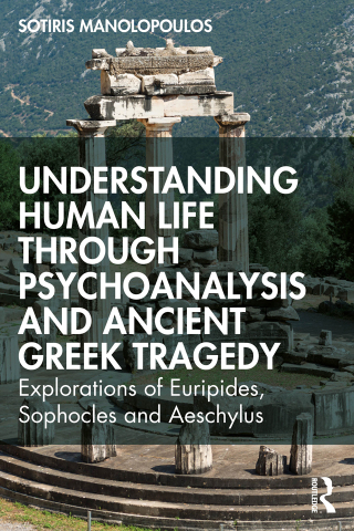 表紙画像: Understanding Human Life through Psychoanalysis and Ancient Greek Tragedy 1st edition 9781032712857