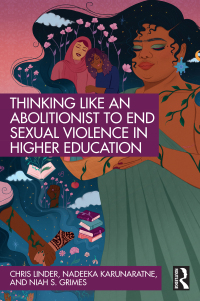 Cover image: Thinking Like an Abolitionist to End Sexual Violence in Higher Education 1st edition 9781032648514