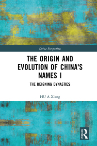 Omslagafbeelding: The Origin and Evolution of China's Names I 1st edition 9781032815817